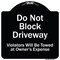 Signmission Designer Series-Do Not Block Driveway Violators Will Towed Owner Expense, 18" L, 18" H, BW-1818-9853 A-DES-BW-1818-9853 - alternate 1